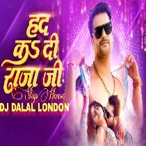 Had Ka Di Raja Ji Bhojpuri Slap House Remix Dj Dalal