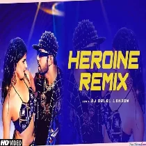 Heroine, Gulab Jaisan Khilal Badu Bhojpuri Club Remix DJ Dalal London