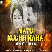 Natu kuchh Kaha Bhojpuuri Mix   DJ MK MONU RAJA