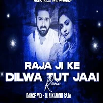 Raja Ji Ke Dilwa Tut Jaayi Dance Mix   DJ MK MONU RAJA