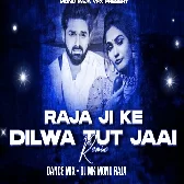 Raja Ji Ke Dilwa Tut Jaayi Dance Mix   DJ MK MONU RAJA