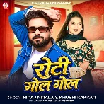 Roti Gol Gol (Niraj Nirala, Khushi Kakkar)
